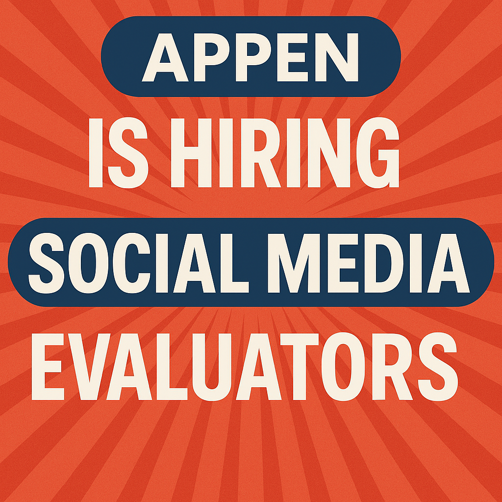 Want Flexible Online Work? Appen Needs Social Media Evaluators